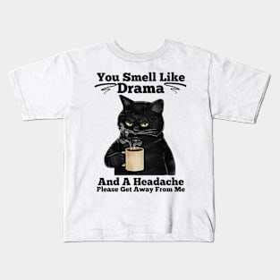 You Smell Like Drama And A Headache Cat Shirt Kids T-Shirt